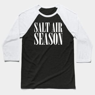 Salt Air Season v3 Baseball T-Shirt